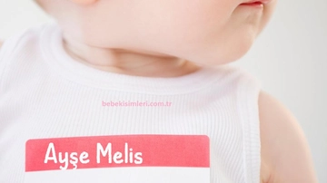 Ayşe Melis İsminin Anlamı Nedir?