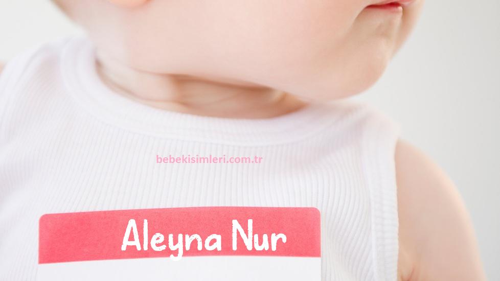 Aleyna Nur İsminin Anlamı Nedir?
