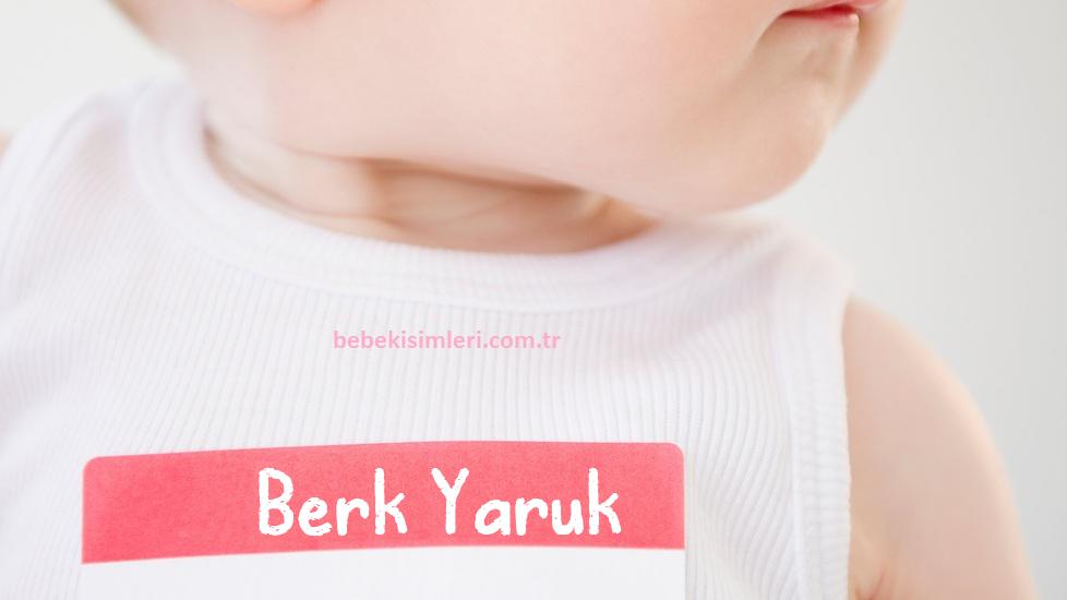 Berk Yaruk İsminin Anlamı Nedir?