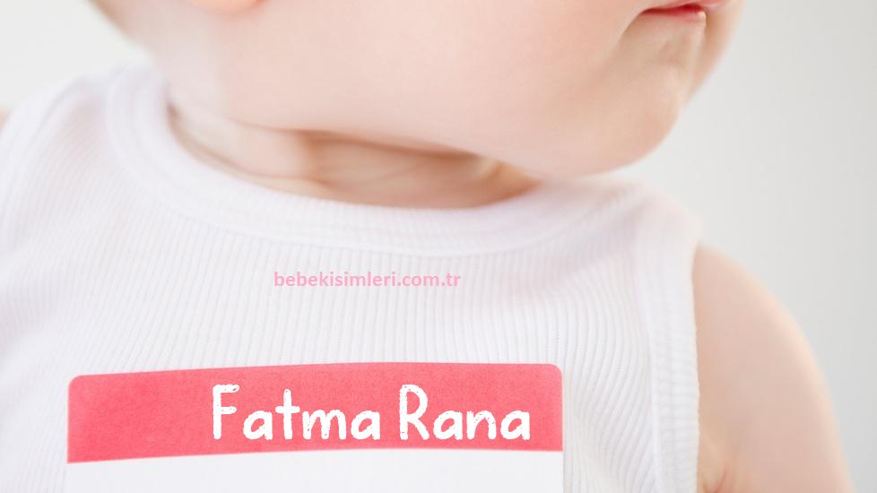 Fatma Rana İsminin Anlamı Nedir?