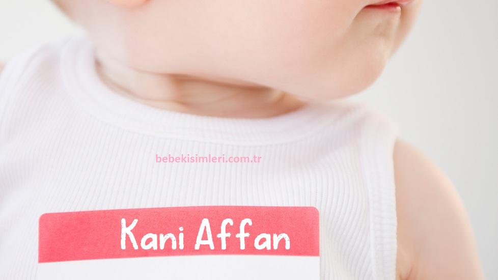 Kani Affan İsminin Anlamı Nedir?
