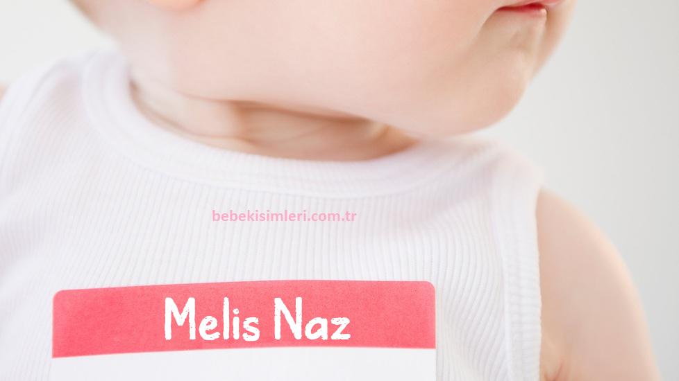Melis Naz İsminin Anlamı Nedir?