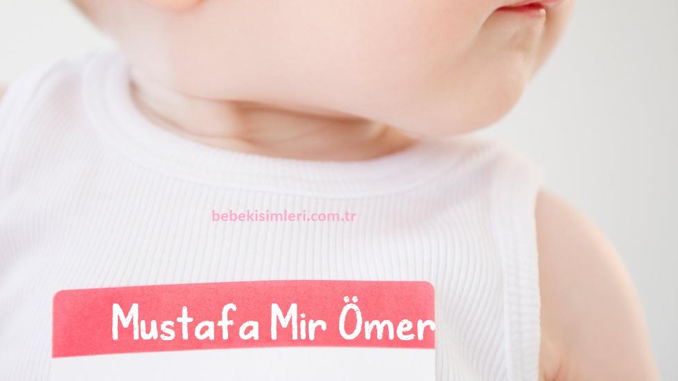 Mustafa Mir Ömer İsminin Anlamı Nedir?