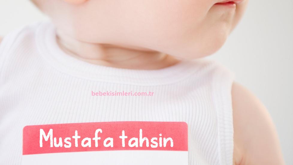 Mustafa tahsin İsminin Anlamı Nedir?