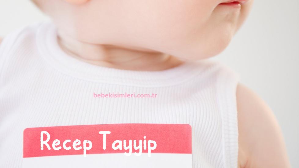 Recep Tayyip İsminin Anlamı Nedir?