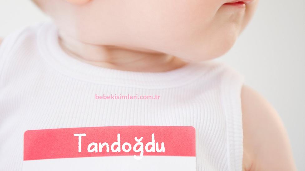 Tandoğdu İsminin Anlamı Nedir?